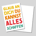 Bild in Galerie-Betrachter laden, Mutmacher-Postkarte "Glaub an dich, du kannst alles schaffen"