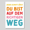 Bild in Galerie-Betrachter laden, Mutmacher-Postkarte "Du bist auf dem richtigen Weg"
