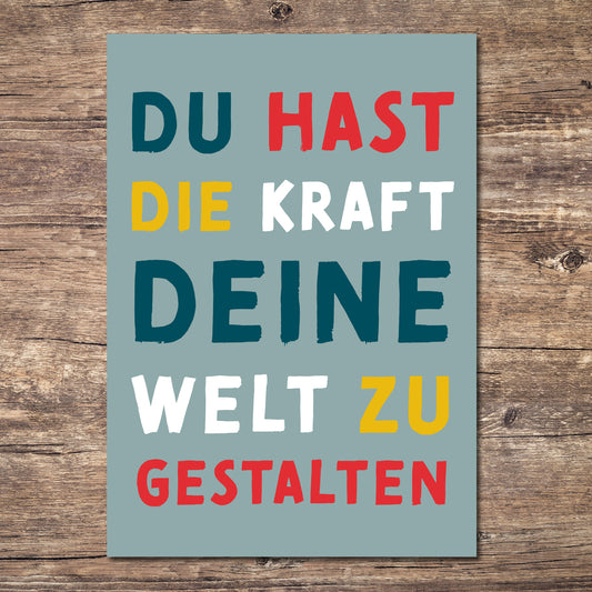 Mutmacher-Postkarte "Du hast die Kraft deine Welt zu gestalten"