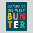 Bild in Galerie-Betrachter laden, Mutmacher-Postkarte "Du machst die Welt bunter"
